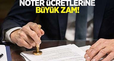 Noter ücretlerine büyük zam!