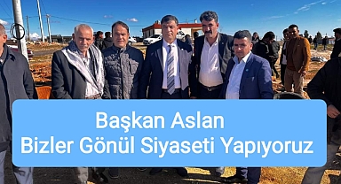 Başkan Aslan: Bizler gönül siyaseti yapıyoruz