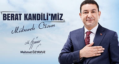 Başkan Özyavuz'un Berat kandili mesajı
