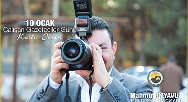 Başkan Özyavuz’un Çalışan Gazeteciler Günü Mesajı
