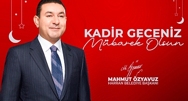 Başkan Özyavuz: Kadir Gecesi'ni bir kez daha karşılamanın manevi sevincini yaşıyoruz