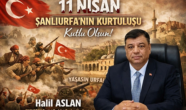 Halil Aslan: Şanlıurfa Destansı Bir Mücadele İle Kurtulmuştur