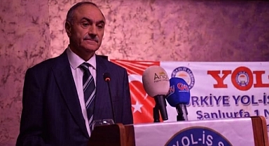 YOL-İŞ Şanlıurfa Şube Başkanı Kubat: 